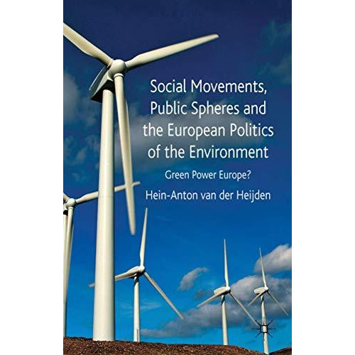 Social Movements, Public Spheres and the European Politics of the Environment: G [Hardcover]