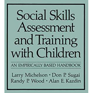 Social Skills Assessment and Training with Children: An Empirically Based Handbo [Paperback]