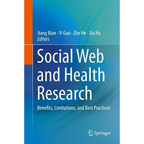 Social Web and Health Research: Benefits, Limitations, and Best Practices [Hardcover]