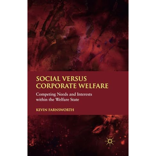 Social versus Corporate Welfare: Competing Needs and Interests within the Welfar [Paperback]