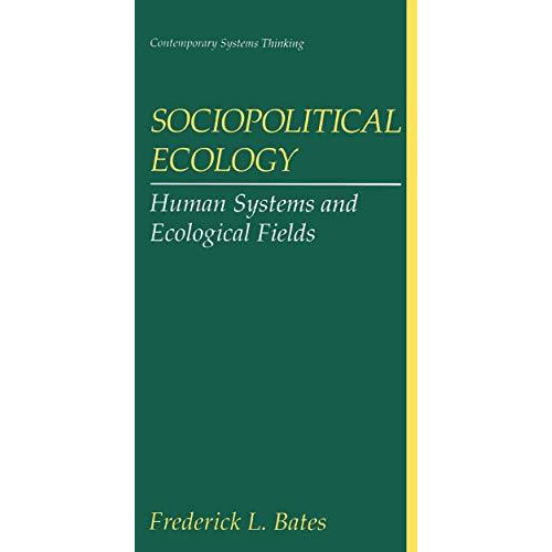 Sociopolitical Ecology: Human Systems and Ecological Fields [Hardcover]