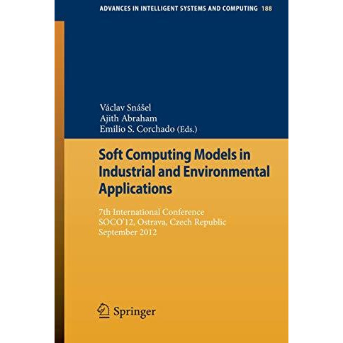 Soft Computing Models in Industrial and Environmental Applications: 7th Internat [Paperback]