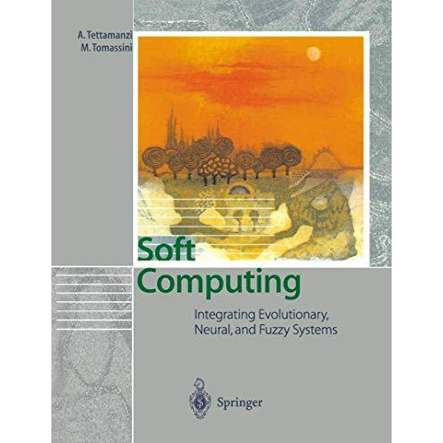 Soft Computing: Integrating Evolutionary, Neural, and Fuzzy Systems [Paperback]