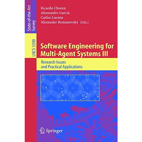 Software Engineering for Multi-Agent Systems III: Research Issues and Practical  [Paperback]