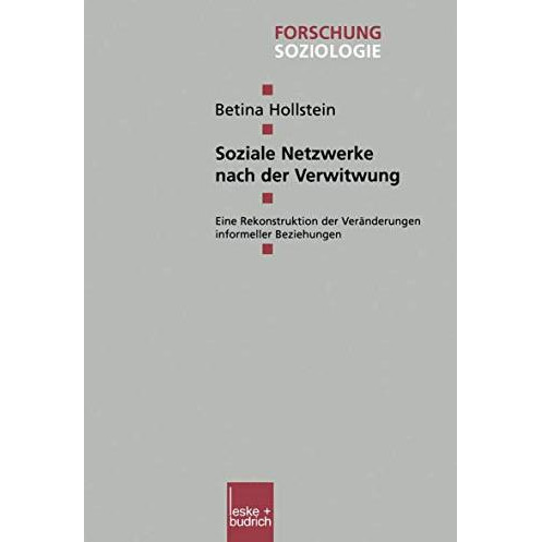 Soziale Netzwerke nach der Verwitwung: Eine Rekonstruktion der Ver?nderungen inf [Paperback]