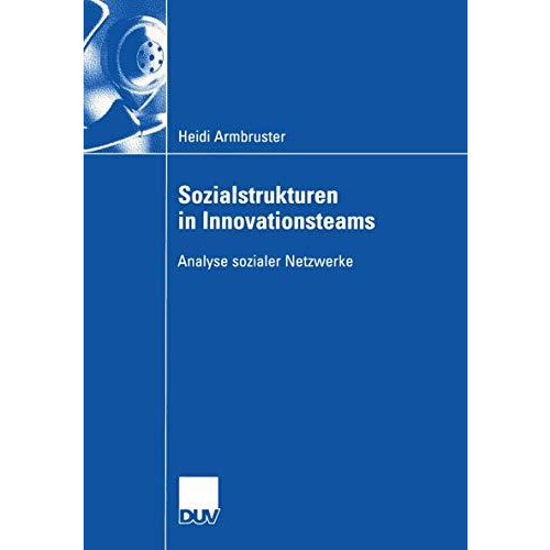 Sozialstrukturen in Innovationsteams: Analyse sozialer Netzwerke [Paperback]