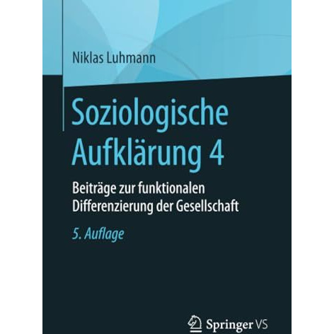 Soziologische Aufkl?rung 4: Beitr?ge zur funktionalen Differenzierung der Gesell [Paperback]