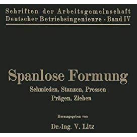 Spanlose Formung: Schmieden, Stanzen, Pressen, Pr?gen, Ziehen [Paperback]