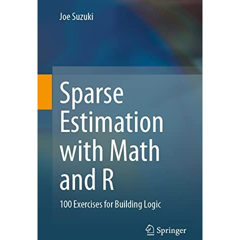 Sparse Estimation with Math and R: 100 Exercises for Building Logic [Paperback]