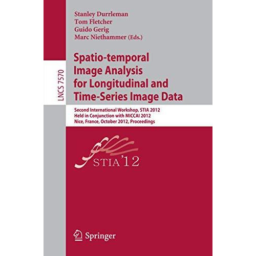 Spatio-temporal Image Analysis for Longitudinal and Time-Series Image Data: Seco [Paperback]