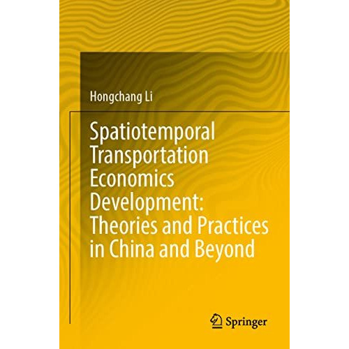 Spatiotemporal Transportation Economics Development: Theories and Practices in C [Paperback]