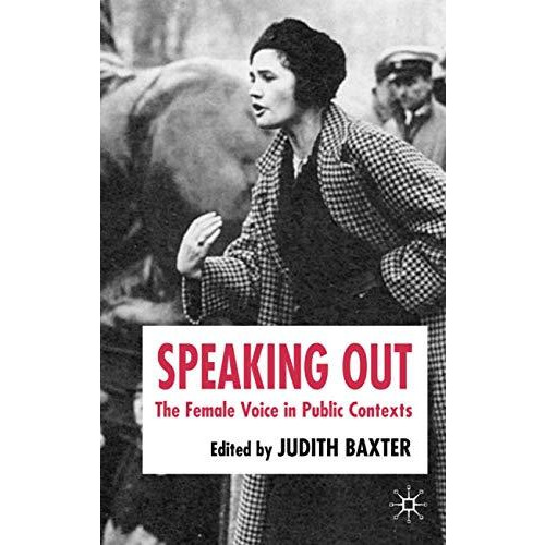 Speaking Out: The Female Voice in Public Contexts [Hardcover]