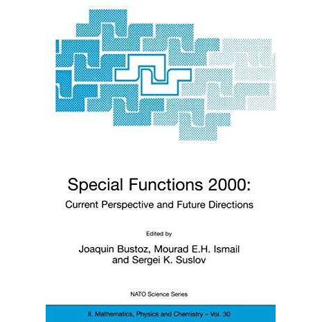 Special Functions 2000: Current Perspective and Future Directions [Paperback]