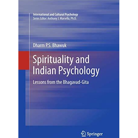 Spirituality and Indian Psychology: Lessons from the Bhagavad-Gita [Paperback]