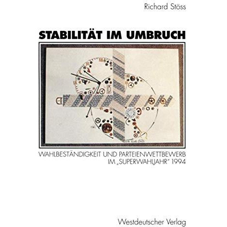 Stabilit?t im Umbruch: Wahlbest?ndigkeit und Parteienwettbewerb im Superwahljah [Paperback]