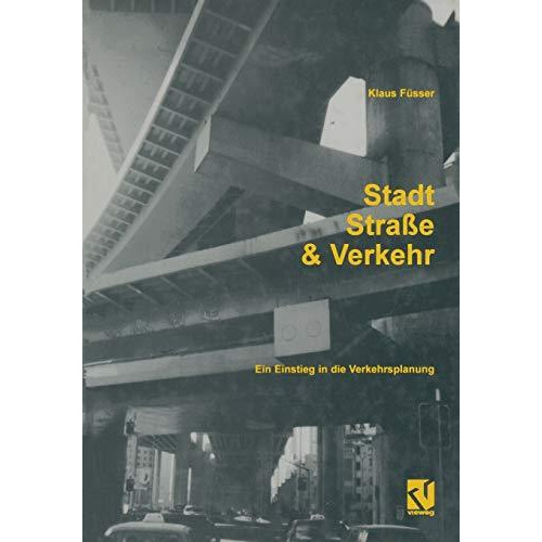 Stadt, Stra?e und Verkehr: Ein Einstieg in die Verkehrsplanung [Paperback]