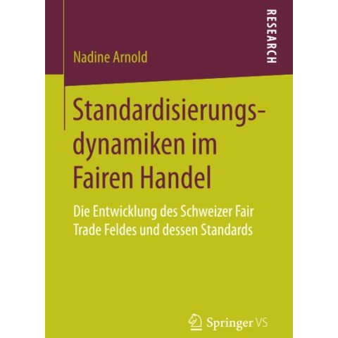 Standardisierungsdynamiken im Fairen Handel: Die Entwicklung des Schweizer Fair  [Paperback]