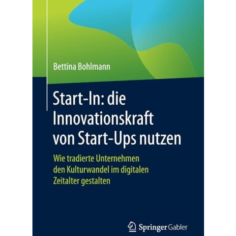 Start-In: die Innovationskraft von Start-Ups nutzen: Wie tradierte Unternehmen d [Paperback]