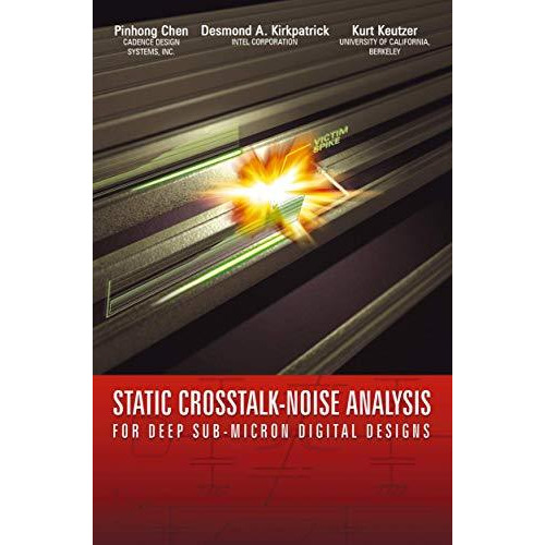 Static Crosstalk-Noise Analysis: For Deep Sub-Micron Digital Designs [Paperback]