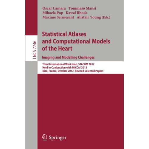 Statistical Atlases and Computational Models of the Heart: Imaging and Modelling [Paperback]