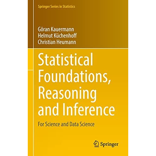 Statistical Foundations, Reasoning and Inference: For Science and Data Science [Hardcover]