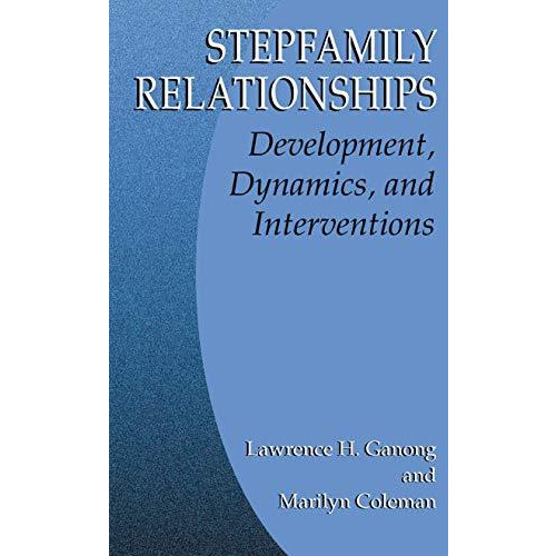 Stepfamily Relationships: Development, Dynamics, and Interventions [Paperback]