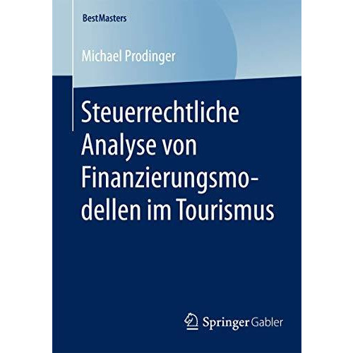 Steuerrechtliche Analyse von Finanzierungsmodellen im Tourismus [Paperback]