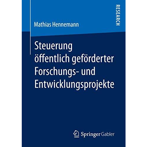 Steuerung ?ffentlich gef?rderter Forschungs und Entwicklungsprojekte [Paperback]