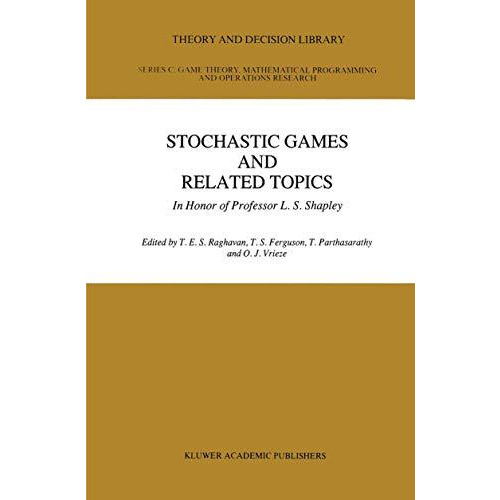 Stochastic Games And Related Topics: In Honor of Professor L. S. Shapley [Hardcover]