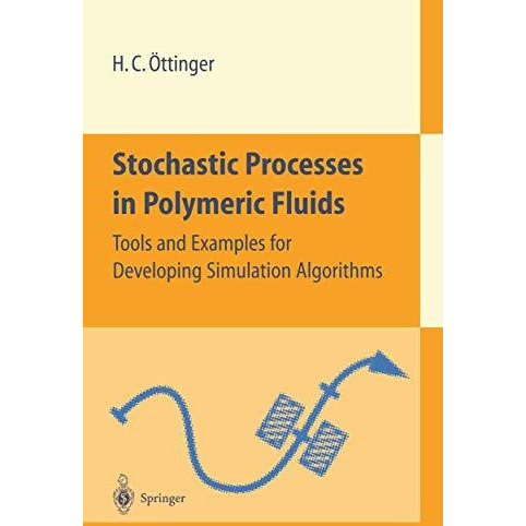 Stochastic Processes in Polymeric Fluids: Tools and Examples for Developing Simu [Paperback]