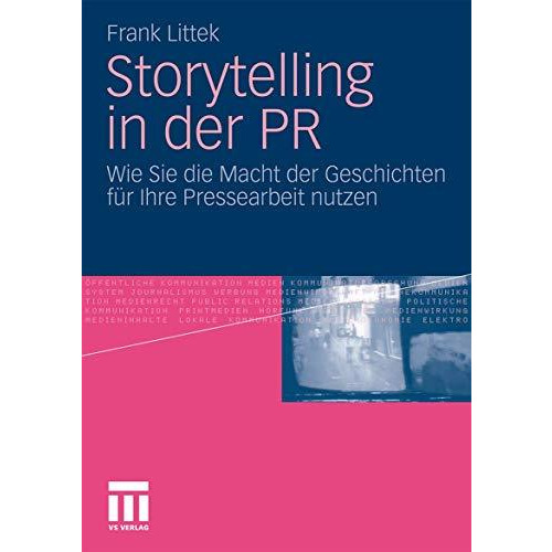 Storytelling in der PR: Wie Sie die Macht der Geschichten f?r Ihre Pressearbeit  [Paperback]