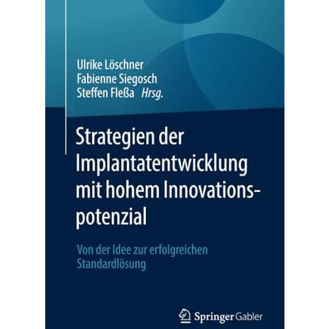 Strategien der Implantatentwicklung mit hohem Innovationspotenzial: Von der Idee [Paperback]