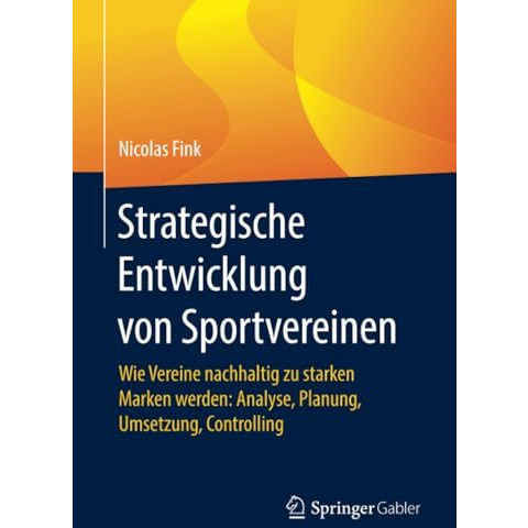 Strategische Entwicklung von Sportvereinen: Wie Vereine nachhaltig zu starken Ma [Paperback]