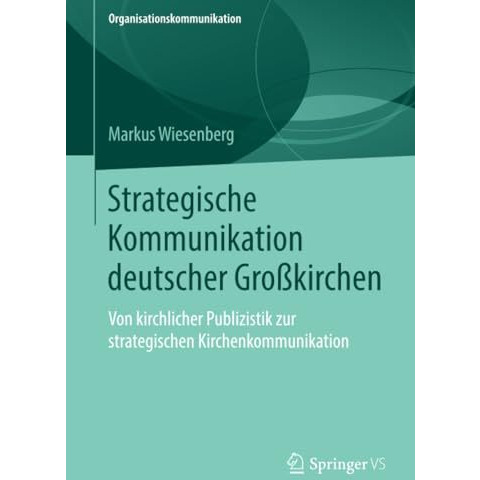 Strategische Kommunikation deutscher Gro?kirchen: Von kirchlicher Publizistik zu [Paperback]