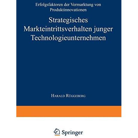 Strategisches Markteintrittsverhalten junger Technologieunternehmen: Erfolgsfakt [Paperback]