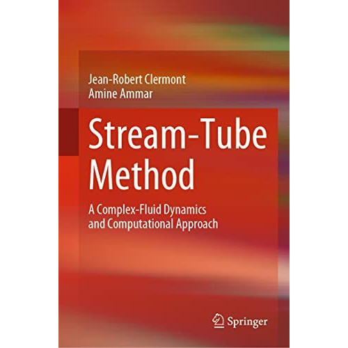 Stream-Tube Method: A Complex-Fluid Dynamics and Computational Approach [Hardcover]