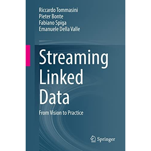 Streaming Linked Data: From Vision to Practice [Paperback]