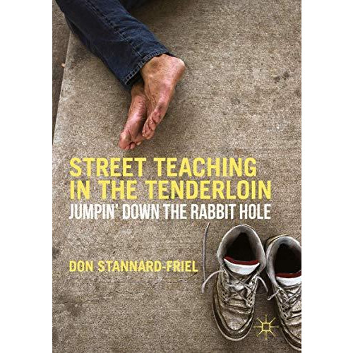 Street Teaching in the Tenderloin: Jumpin Down the Rabbit Hole [Paperback]