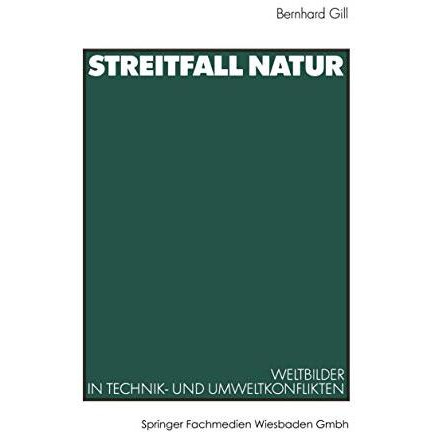 Streitfall Natur: Weltbilder in Technik- und Umweltkonflikten [Paperback]