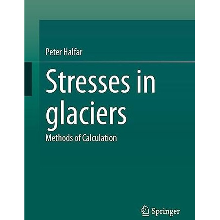 Stresses in glaciers: Methods of Calculation [Paperback]