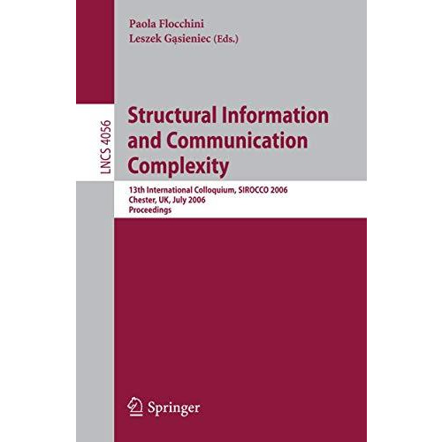 Structural Information and Communication Complexity: 13th International Colloqui [Paperback]