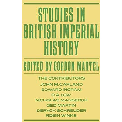 Studies in British Imperial History: Essays in Honour of A.P. Thornton [Paperback]