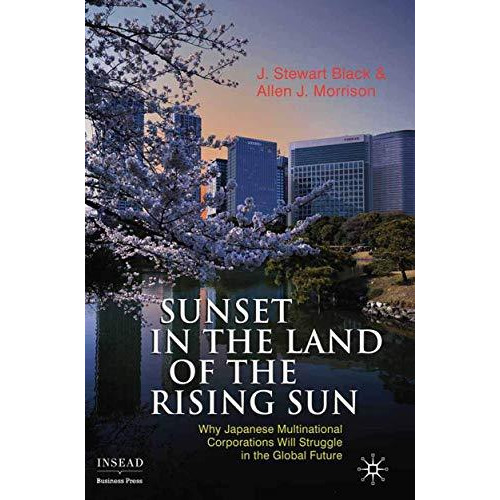 Sunset in the Land of the Rising Sun: Why Japanese Multinational Corporations Wi [Paperback]