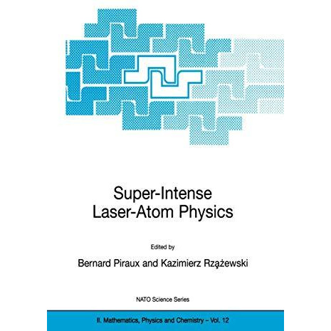 Super-Intense Laser-Atom Physics [Hardcover]