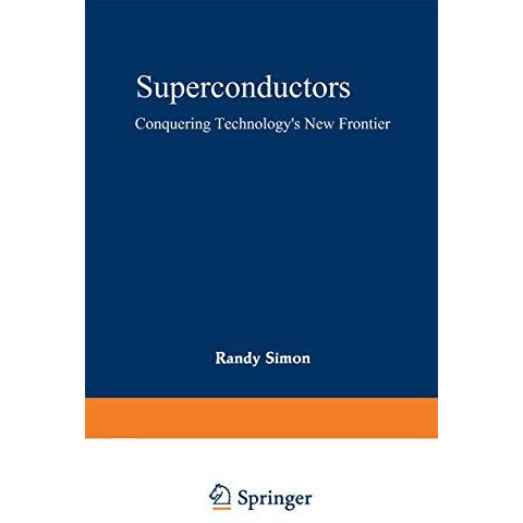 Superconductors: Conquering Technologys New Frontier [Paperback]