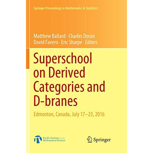 Superschool on Derived Categories and D-branes: Edmonton, Canada, July 17-23, 20 [Paperback]