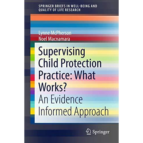 Supervising Child Protection Practice: What Works?: An Evidence Informed Approac [Paperback]