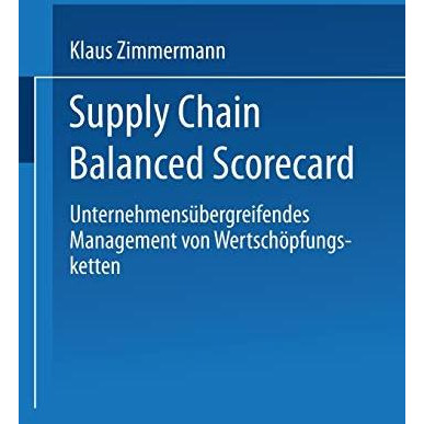 Supply Chain Balanced Scorecard: Unternehmens?bergreifendes Management von Werts [Paperback]