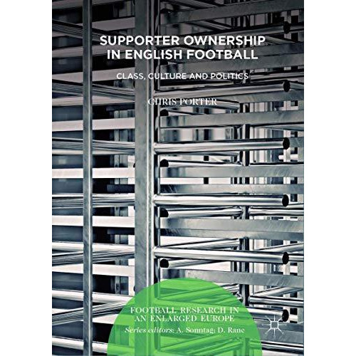 Supporter Ownership in English Football: Class, Culture and Politics [Hardcover]