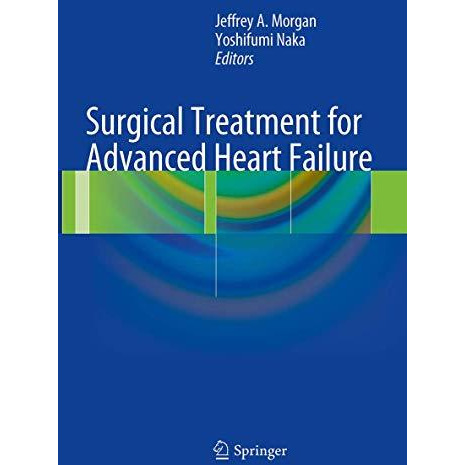 Surgical Treatment for Advanced Heart Failure [Paperback]